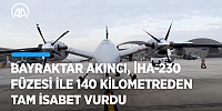  Bayraktar AKINCI, İHA-230 füzesi ile 140 kilometreden tam isabet vurdu   02,04,2023